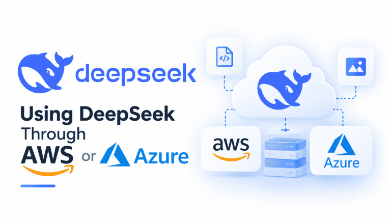 Using DeepSeek Through AWS or Azure